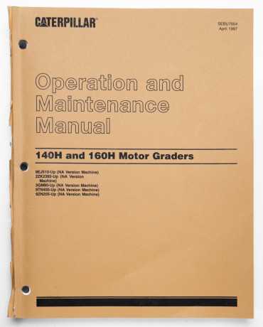 Caterpillar 140H & 160H Motor Graders Operation & Maintenance Manual SEBU7054 April 1997