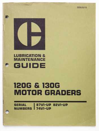 Caterpillar 120G & 130G Motor Graders Lubrication & Maintenance Guide SEBU5215