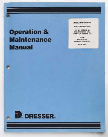 Dresser 784, D784 & PD784 Vibratory Rollers Operation & Maintenance Manual SEAMV53101 (Replaces CEAMV53100) April 1993